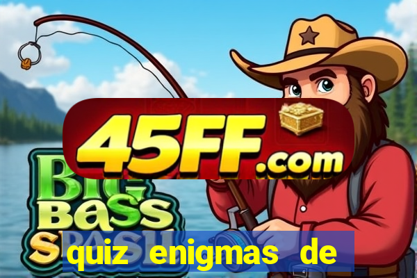 quiz enigmas de detetive enigmas de detetive com resposta